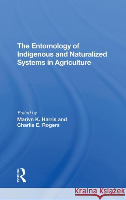 The Entomology of Indigenous and Naturalized Systems in Agriculture Shanks, Carl 9780367291792 Taylor and Francis