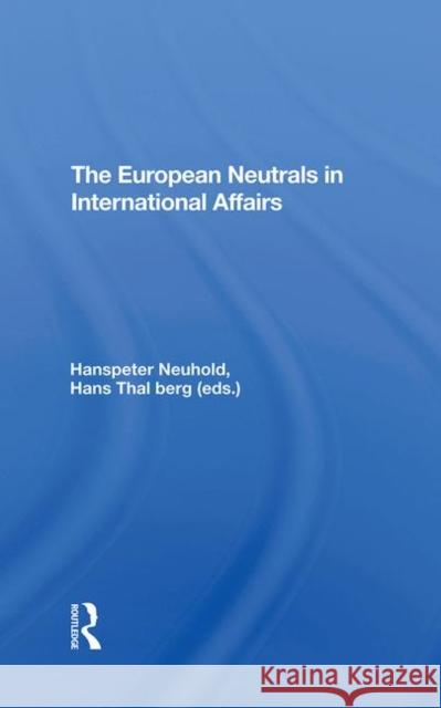 The European Neutrals in International Affairs Neuhold, Hanspeter 9780367291877