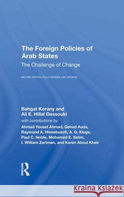 The Foreign Policies of Arab States: The Challenge of Change Korany, Bahgat 9780367292218 Taylor and Francis