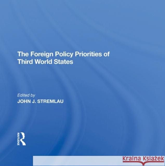 The Foreign Policy Priorities of Third World States Stremlau, John J. 9780367292232 Routledge
