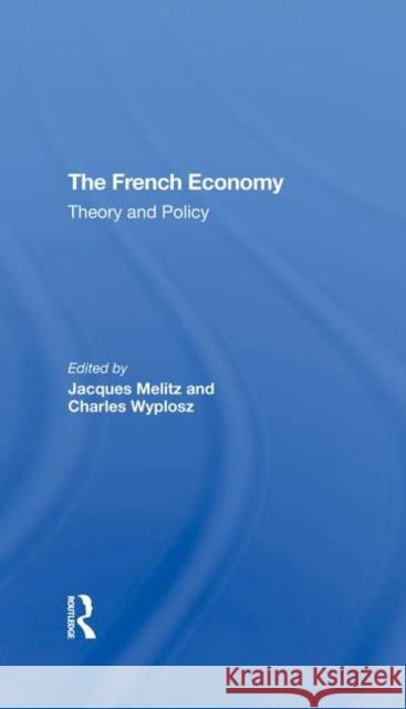 The French Economy: Theory and Policy Melitz, Jacques 9780367292300 Taylor and Francis