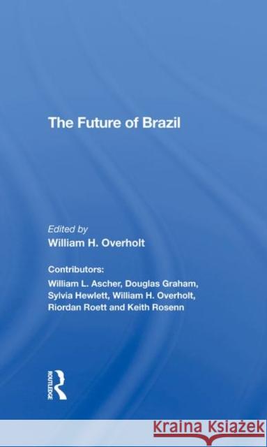 The Future of Brazil Overholt, William H. 9780367292324 Taylor and Francis