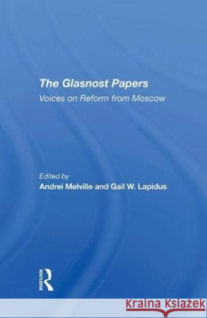 The Glasnost Papers: Voices on Reform from Moscow Melville, Andrei 9780367292560 Taylor and Francis