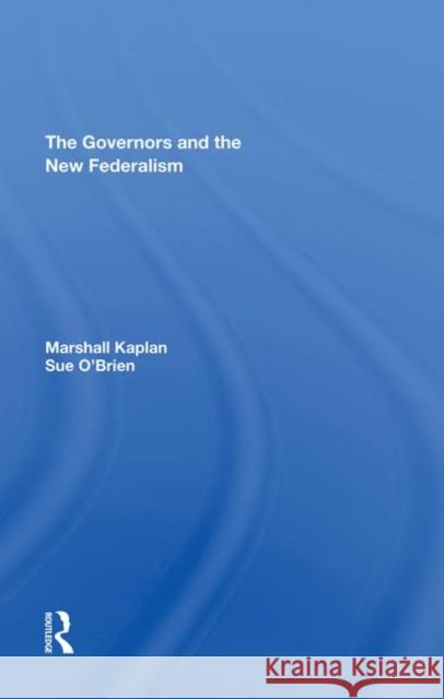 The Governors and the New Federalism Kaplan, Marshall 9780367292614 Taylor and Francis