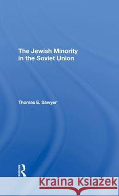 The Jewish Minority in the Soviet Union Sawyer, Thomas E. 9780367293345 Taylor and Francis