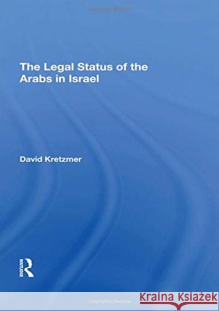 The Legal Status of the Arabs in Israel Kretzmer, David 9780367293482