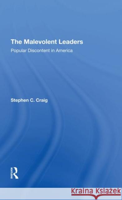 The Malevolent Leaders: Popular Discontent in America Craig, Stephen C. 9780367293727 Taylor and Francis