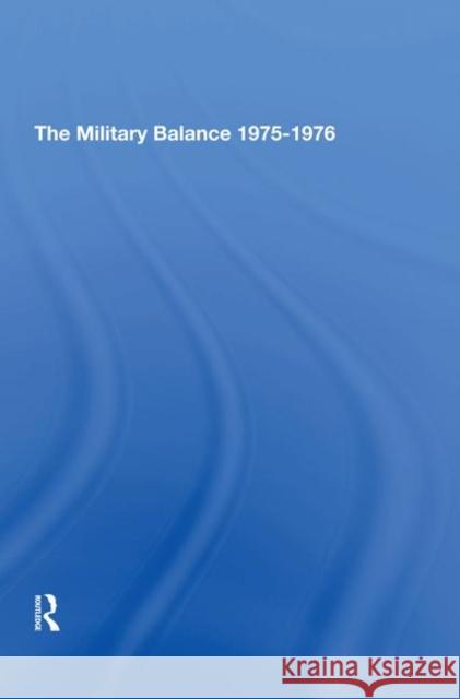 The Military Balance 19751976 Institute For Strategic Studies Internat   9780367294052 Routledge