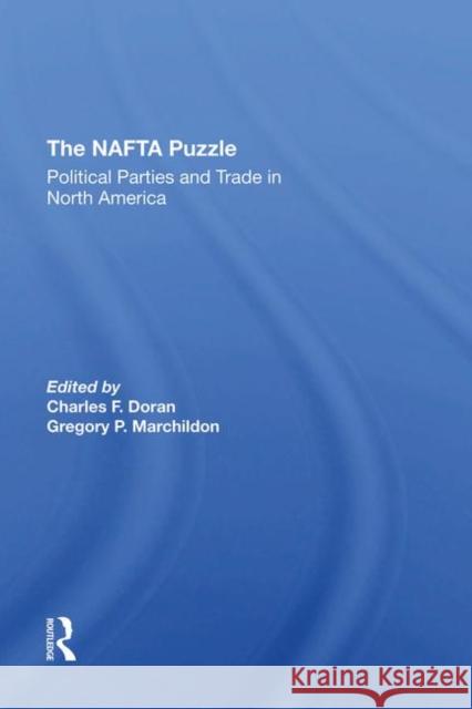 The NAFTA Puzzle: Political Parties and Trade in North America Doran, Charles 9780367294229