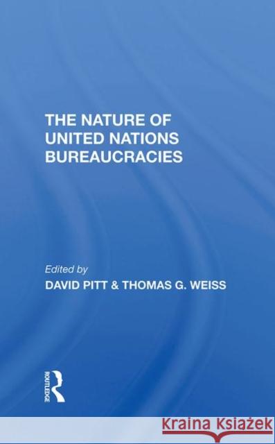 The Nature of United Nations Bureaucracies Pitt, David 9780367294274