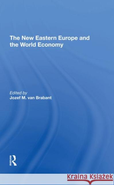 The New Eastern Europe and the World Economy Van Brabant, Jozef M. 9780367294335 Taylor and Francis