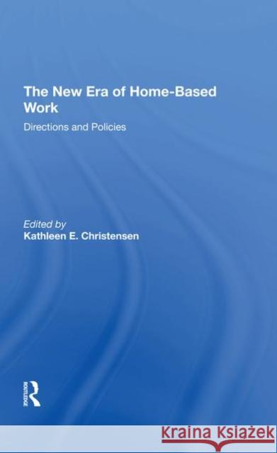 The New Era of Home-Based Work: Directions and Policies Christensen, Kathleen 9780367294359 Taylor and Francis