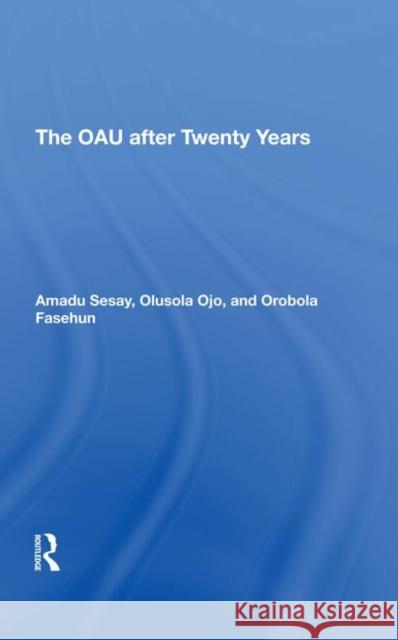 The Oau After Twenty Years Amadu Sesay, Olusola Ojo, Orobola Fasehun 9780367294519 Taylor and Francis