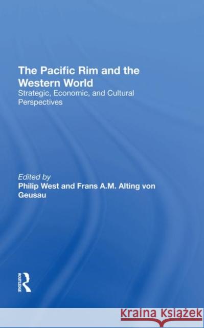 The Pacific Rim and the Western World: Strategic, Economic, and Cultural Perspectives West, Philip 9780367294663 Taylor and Francis