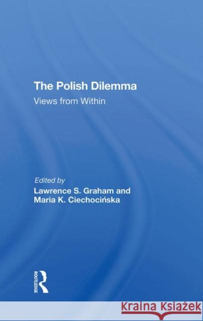 The Polish Dilemma: Views from Within Graham, Lawrence S. 9780367294823