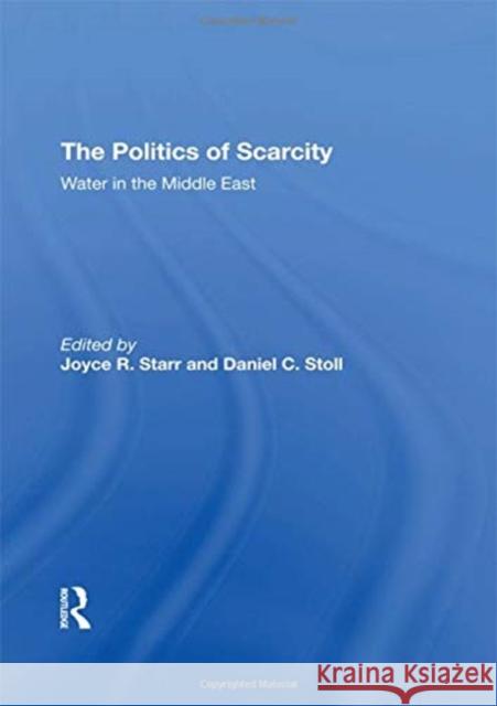 The Politics of Scarcity: Water in the Middle East Taubenblatt, Selig A. 9780367295219 Routledge