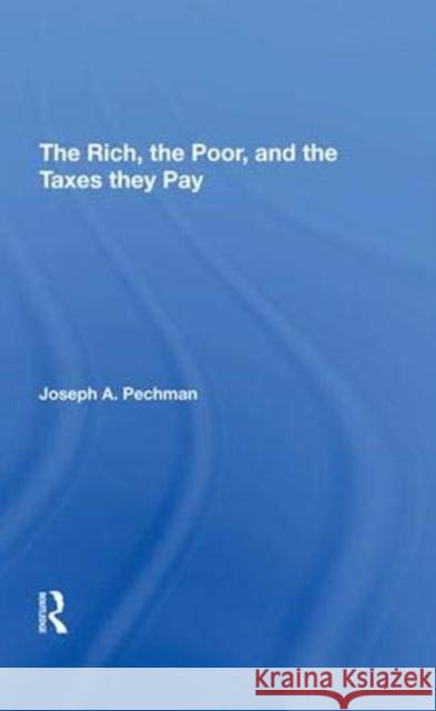 The Rich, the Poor, and the Taxes They Pay Pechman, Joseph a. 9780367295523 Taylor and Francis