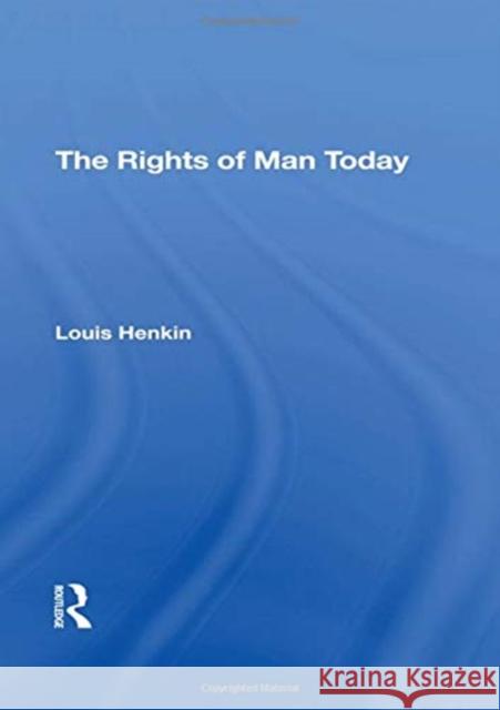 The Rights of Man Today Henkin, Louis 9780367295530 Taylor and Francis