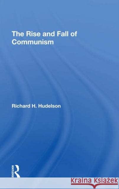 The Rise and Fall of Communism Hudelson, Richard H. 9780367295554 Taylor and Francis