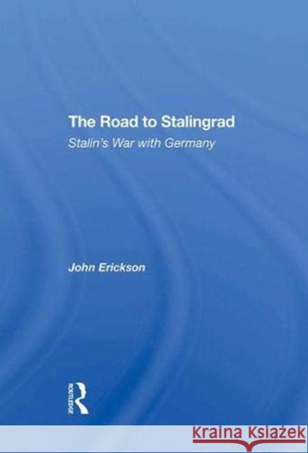 The Road to Stalingrad: Stalin's War with Germany Erickson, John 9780367295615