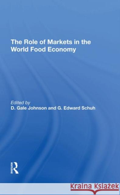 The Role of Markets in the World Food Economy Johnson, D. Gale 9780367295646 Taylor and Francis