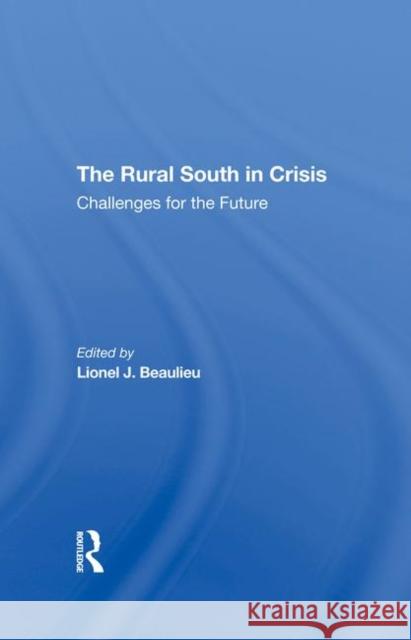 The Rural South in Crisis: Challenges for the Future Beaulieu, Lionel J. 9780367295653 Taylor and Francis