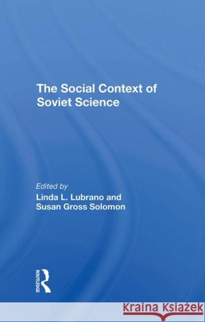 The Social Context of Soviet Science Lubrano, Linda L. 9780367295806 Taylor and Francis