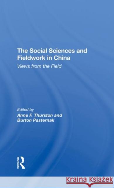 The Social Sciences and Fieldwork in China: Views from the Field Thurston, Anne F. 9780367295844 Taylor and Francis