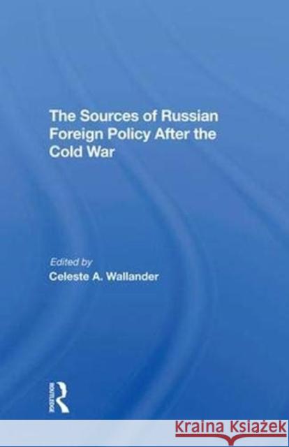 The Sources of Russian Foreign Policy After the Cold War Wildermuth, Anne 9780367295905