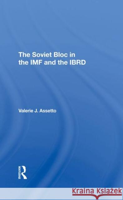 The Soviet Bloc in the IMF and the Ibrd Assetto, Valerie J. 9780367295967 Taylor and Francis