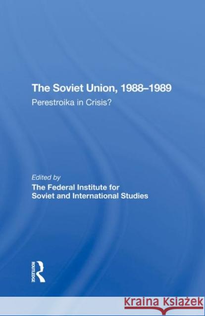 The Soviet Union 1988-1989: Perestroika in Crisis? Harrison, Chris 9780367296094 Routledge