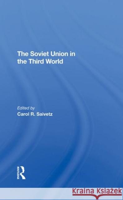 The Soviet Union in the Third World Saivetz, Carol R. 9780367296179