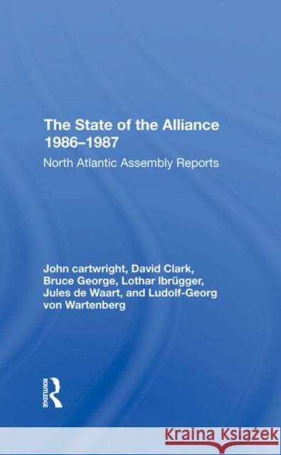 The State of the Alliance 1986-1987: North Atlantic Assembly Reports Cartwright, John 9780367296322 Routledge