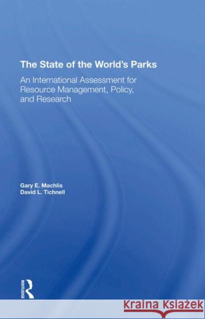 The State of the World's Parks: An International Assessment for Resource Management, Policy, and Research Tichnell, David L. 9780367296346