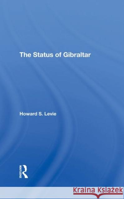 The Status of Gibraltar Levie, Howard S. 9780367296360