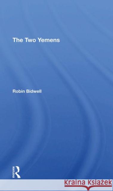 The Two Yemens Robin Leonard Bidwell   9780367296735