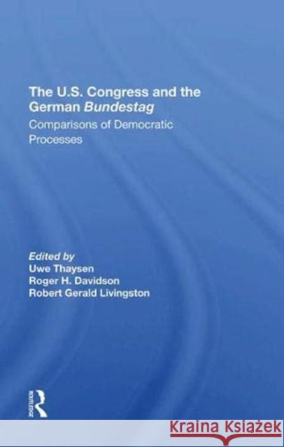 The U.S. Congress and the German Bundestag: Comparisons of Democratic Processes Thaysen, Uwe 9780367296773