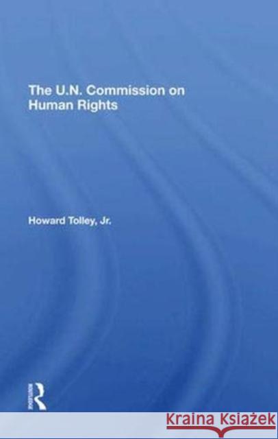 The Un Commission on Human Rights Tolley Jr, Howard 9780367296865 Taylor and Francis