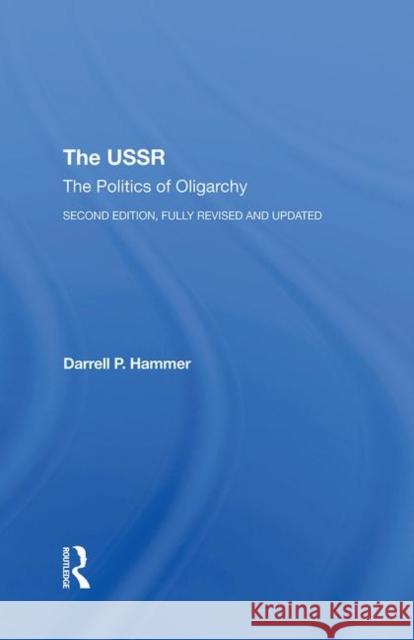 The USSR: The Politics of Oligarchy, Second Edition, Fully Revised and Updated Hammer, Darrell P. 9780367297015 Taylor and Francis