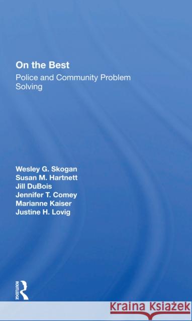 On the Beat: Police and Community Problem Solving Wesley G. Skogan Susan M. Hartnett Jennifer T. Comey 9780367297299