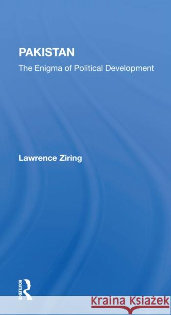 Pakistan Enigma Pol Dev/H: The Enigma of Political Development Ziring, Lawrence 9780367297626 Routledge