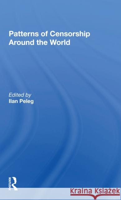 Patterns of Censorship Around the World Ilan Peleg Vladimir Wozniuk 9780367297886 Routledge