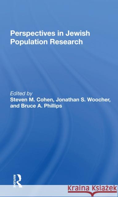 Perspectives in Jewish Population Research Stephen M. Cohen Jonathan S. Woocher Bruce A. Phillips 9780367298142