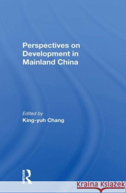 Perspectives on Development in Mainland China King-Yuh Chang 9780367298180 Routledge