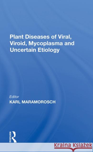 Plant Diseases of Viral, Viroid, Mycoplasma and Uncertain Etiology  9780367298487 CRC Press