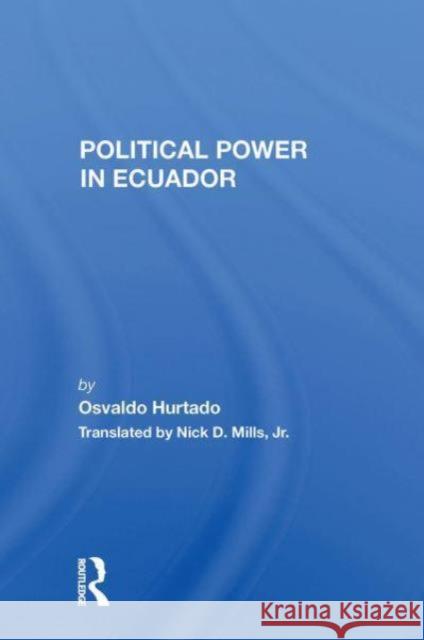 Political Power In Ecuador Osvaldo Hurtado 9780367298975
