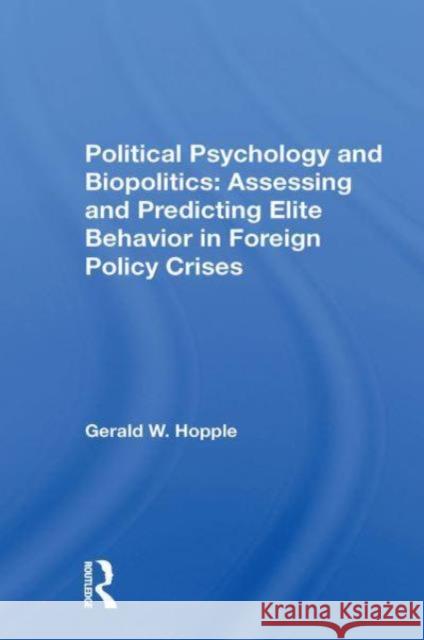 Political Psychology And Biopolitics Gerald W. Hopple 9780367298982 Taylor & Francis Ltd