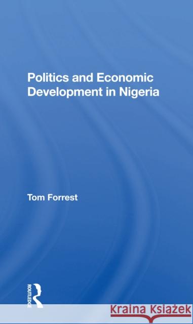 Politics and Economic Development in Tom Forrest 9780367299071 Routledge