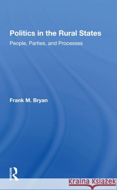 Politics in the Rural States: People, Parties, and Processes  9780367299163 Routledge