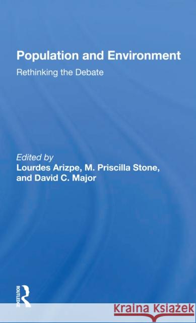 Population and Environment: Rethinking the Debate Lourdes Arizpe M. Priscilla Stone David Major 9780367299316